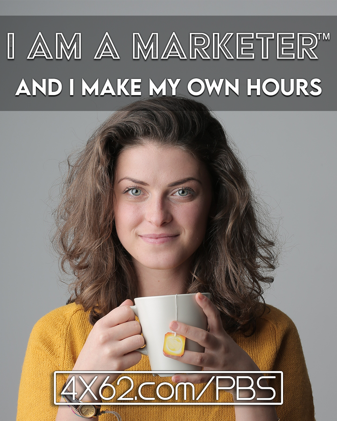 Helping Yourself & Personal Growth. Working from home A lady holding her coffee cup the caption reads, I am a marketeer and I make my own hours with 4x62.com/pbs